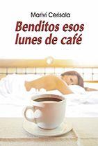 BENDITOS ESOS LUNES DE CAFÉ | PODI97654 | CERISOLA  MARIVI | Llibres Parcir | Librería Parcir | Librería online de Manresa | Comprar libros en catalán y castellano online
