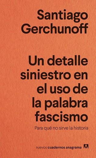 UN DETALLE SINIESTRO EN EL USO DE LA PALABRA FASCISMO | 9788433929488 | GERCHUNOFF, SANTIAGO | Llibres Parcir | Librería Parcir | Librería online de Manresa | Comprar libros en catalán y castellano online