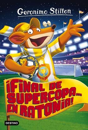 ¡FINAL DE SUPERCOPA... EN RATONIA! | 9788408165521 | GERONIMO STILTON | Llibres Parcir | Llibreria Parcir | Llibreria online de Manresa | Comprar llibres en català i castellà online