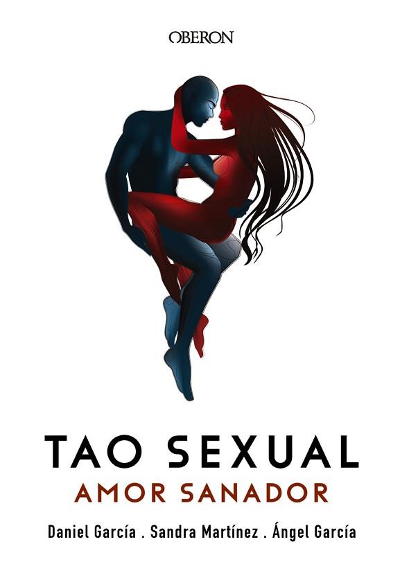TAO SEXUAL. AMOR SANADOR | 9788441540576 | GARCÍA, ÁNGEL/GARCÍA, DANIEL/MARTÍNEZ, SANDRA | Llibres Parcir | Librería Parcir | Librería online de Manresa | Comprar libros en catalán y castellano online