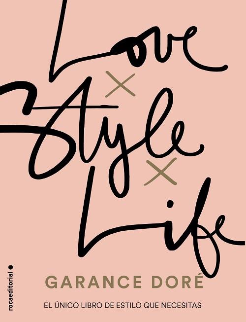 LOVE. STYLE. LIFE | 9788416498321 | DORé, GARANCE | Llibres Parcir | Llibreria Parcir | Llibreria online de Manresa | Comprar llibres en català i castellà online