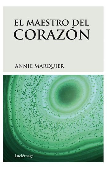 EL MAESTRO DEL CORAZON | 9788492545223 | ANNIE MARQUIER | Llibres Parcir | Llibreria Parcir | Llibreria online de Manresa | Comprar llibres en català i castellà online