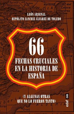 66 FECHAS CRUCIALES EN LA HISTORIA DE ESPAÑA | 9788441441675 | ARSENAL, LEÓN/SANCHIZ A. DE TOLEDO, HIPÓLITO | Llibres Parcir | Librería Parcir | Librería online de Manresa | Comprar libros en catalán y castellano online