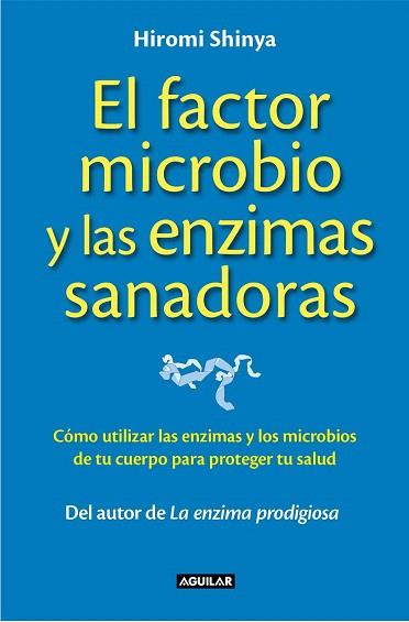 EL FACTOR MICROBIO Y LAS ENZIMAS SANADORAS | 9788403014008 | SHINYA, HIROMI | Llibres Parcir | Librería Parcir | Librería online de Manresa | Comprar libros en catalán y castellano online