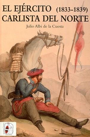 EL EJÉRCITO CARLISTA DEL NORTE (1833-1839) | 9788494518775 | ALBI DE LA CUESTA, JULIO | Llibres Parcir | Llibreria Parcir | Llibreria online de Manresa | Comprar llibres en català i castellà online