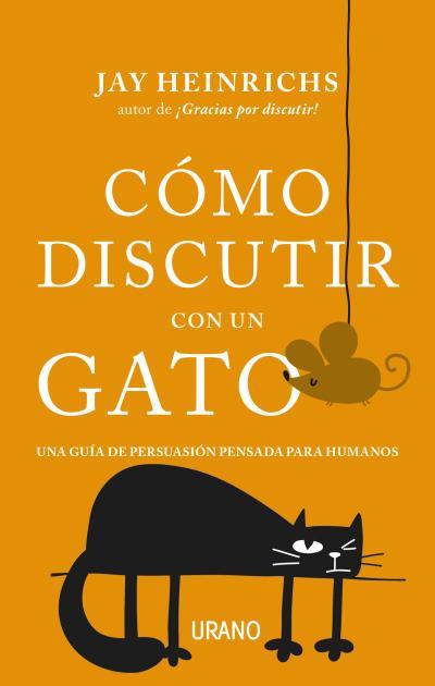 CÓMO DISCUTIR CON UN GATO | 9788416720279 | HEINRICHS, JAY | Llibres Parcir | Llibreria Parcir | Llibreria online de Manresa | Comprar llibres en català i castellà online