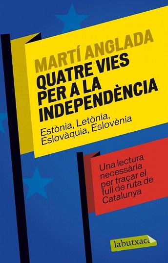 QUATRE VIES PER A LA INDEPENDÈNCIA | 9788499307886 | MARTÍ ANGLADA BIRULES | Llibres Parcir | Librería Parcir | Librería online de Manresa | Comprar libros en catalán y castellano online