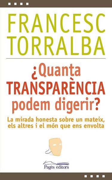 ¿QUANTA TRANSPARÈNCIA PODEM DIGERIR? | 9788499756448 | TORRALBA, FRANCESC | Llibres Parcir | Librería Parcir | Librería online de Manresa | Comprar libros en catalán y castellano online
