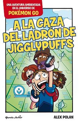 POKÉMON GO. A LA CAZA DEL LADRÓN DE JIGGLYPUFFS | 9788408165224 | ALEX POLAN | Llibres Parcir | Librería Parcir | Librería online de Manresa | Comprar libros en catalán y castellano online