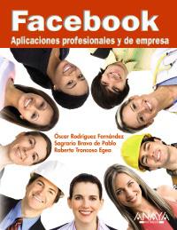 FACEBOOK aplicaciones profesionales y de empresa | 9788441526877 | OSCAR RODRIGUEZ FERNANDEZ SAGRARIO BRAVO DE PABLO | Llibres Parcir | Librería Parcir | Librería online de Manresa | Comprar libros en catalán y castellano online