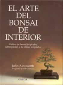 ARTE DEL BONSAI DE INTERIOR | 9788428208840 | AINSWORTH | Llibres Parcir | Llibreria Parcir | Llibreria online de Manresa | Comprar llibres en català i castellà online