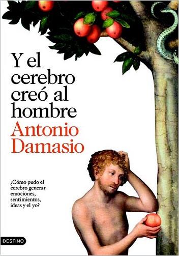 Y EL CEREBRO CREO AL HOMBRE | 9788423343058 | ANTONIO DAMASIO | Llibres Parcir | Librería Parcir | Librería online de Manresa | Comprar libros en catalán y castellano online