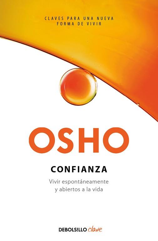 CONFIANZA. VIVIR ESPONTÁNEAMENTE Y ABIERTOS A LA VIDA | 9788466342056 | OSHO, | Llibres Parcir | Librería Parcir | Librería online de Manresa | Comprar libros en catalán y castellano online