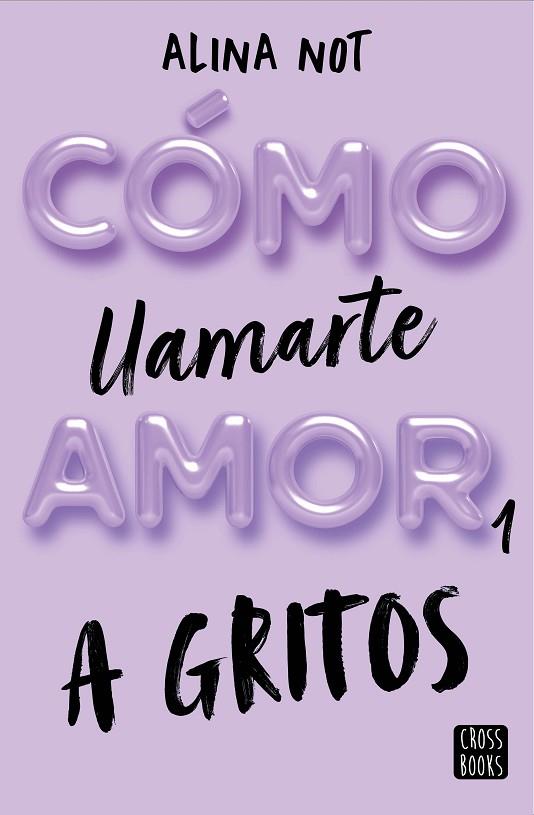 CÓMO LLAMARTE AMOR 1. A GRITOS | 9788408269045 | NOT, ALINA | Llibres Parcir | Llibreria Parcir | Llibreria online de Manresa | Comprar llibres en català i castellà online