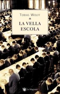 LA VELLA ESCOLA | 9788478713486 | TOBIAS WOLFF | Llibres Parcir | Llibreria Parcir | Llibreria online de Manresa | Comprar llibres en català i castellà online