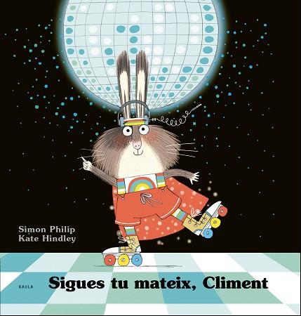 SIGUES TU MATEIX, CLIMENT | 9788447941254 | PHILIP, SIMON | Llibres Parcir | Llibreria Parcir | Llibreria online de Manresa | Comprar llibres en català i castellà online