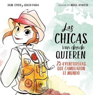 LAS CHICAS VAN DONDE QUIEREN | 9788417460648 | CÍVICO, IRENE / PARRA, SERGIO | Llibres Parcir | Llibreria Parcir | Llibreria online de Manresa | Comprar llibres en català i castellà online