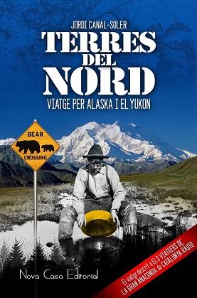 TERRES DEL NORD. VIATGE PER ALASKA I EL YUKON | 9788416281435 | CANAL - SOLER, JORDI | Llibres Parcir | Librería Parcir | Librería online de Manresa | Comprar libros en catalán y castellano online