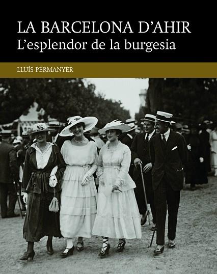 L'ESPLENDOR DE LA BURGESIA | 9788416139460 | PERMANYER I LLADÓS, LLUÍS | Llibres Parcir | Llibreria Parcir | Llibreria online de Manresa | Comprar llibres en català i castellà online