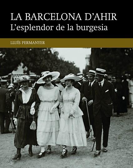 L'ESPLENDOR DE LA BURGESIA | 9788416139460 | PERMANYER I LLADÓS, LLUÍS | Llibres Parcir | Librería Parcir | Librería online de Manresa | Comprar libros en catalán y castellano online