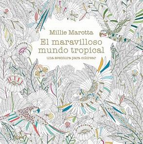 EL MARAVILLOSO MUNDO TROPICAL | 9788498018721 | MAROTTA, MILLIE | Llibres Parcir | Llibreria Parcir | Llibreria online de Manresa | Comprar llibres en català i castellà online