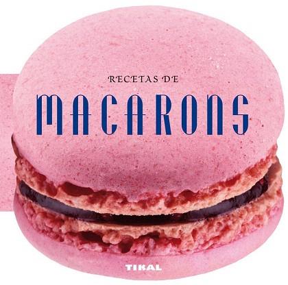 RECETAS DE MACARONS | 9788499282565 | TIKAL, EQUIPO | Llibres Parcir | Librería Parcir | Librería online de Manresa | Comprar libros en catalán y castellano online