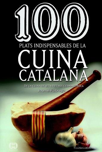 100 PLATS INDISPENSABLES DEL CUINA CATALANA | 9788490341650 | FÀBREGA, JAUME | Llibres Parcir | Llibreria Parcir | Llibreria online de Manresa | Comprar llibres en català i castellà online