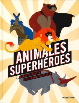 ANIMALES SUPERHÉROES | 9786075274348 | MARTIN, RAPHAËL | Llibres Parcir | Llibreria Parcir | Llibreria online de Manresa | Comprar llibres en català i castellà online