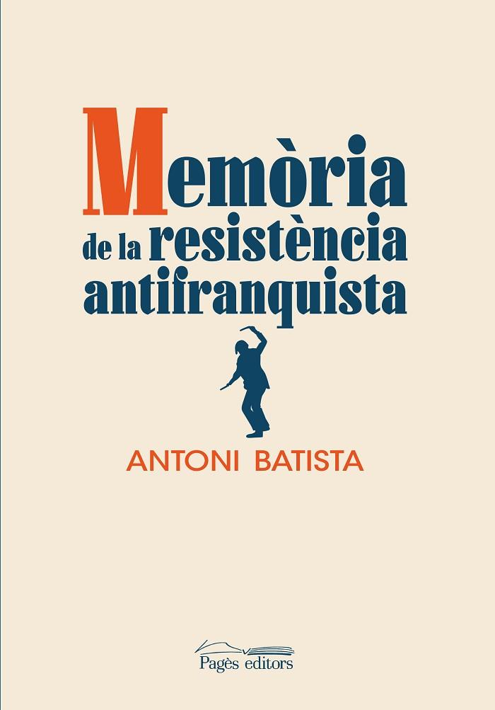 MEMÒRIA DE LA RESISTÈNCIA ANTIFRANQUISTA | 9788413032832 | BATISTA VILADRICH, ANTONI | Llibres Parcir | Llibreria Parcir | Llibreria online de Manresa | Comprar llibres en català i castellà online