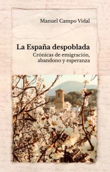 LA ESPAÑA DESPOBLADA | 9788409224227 | CAMPO VIDAL, MANUEL | Llibres Parcir | Llibreria Parcir | Llibreria online de Manresa | Comprar llibres en català i castellà online