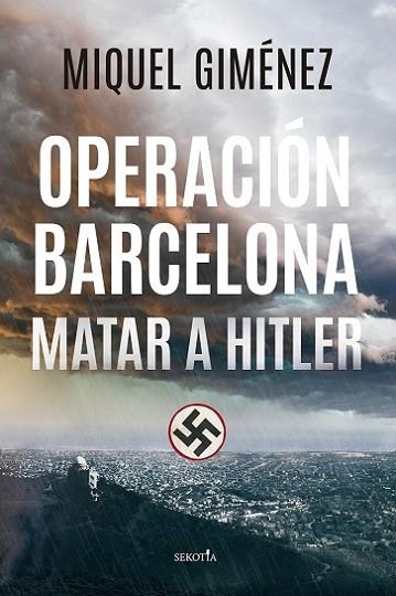 OPERACIÓN BARCELONA; MATAR A HITLER | 9788418414763 | GIMÉNEZ GÓMEZ, MIQUEL | Llibres Parcir | Llibreria Parcir | Llibreria online de Manresa | Comprar llibres en català i castellà online