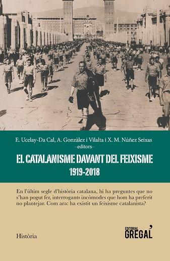 EL CATALANISME DAVANT DEL FEIXISME (1919-2018) | 9788417082734 | GONZÀLEZ I VILALTA, ARNAU / UCELAY-DA CAL, ENRIC / NÚÑEZ SEIXAS, XOSÉ MANOEL | Llibres Parcir | Llibreria Parcir | Llibreria online de Manresa | Comprar llibres en català i castellà online
