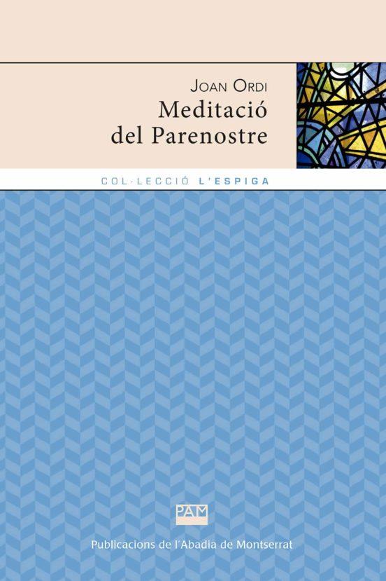 MEDITACIO DEL PARENOSTRE | 9788491911760 | JOAN ORDI | Llibres Parcir | Llibreria Parcir | Llibreria online de Manresa | Comprar llibres en català i castellà online