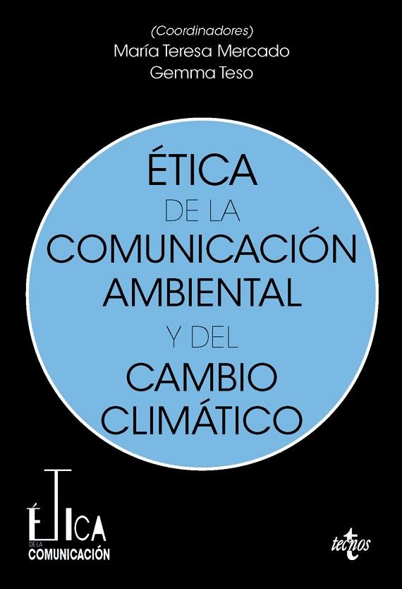 ÉTICA DE LA COMUNICACIÓN AMBIENTAL Y DEL CAMBIO CLIMÁTICO | 9788430990061 | MERCADO SÁEZ, MARÍA TERESA/TESO ALONSO, GEMMA/ÁLVAREZ RIVAS, DAVID/ARCILA-CALDERÓN, CARLOS/BARRANQUE | Llibres Parcir | Llibreria Parcir | Llibreria online de Manresa | Comprar llibres en català i castellà online