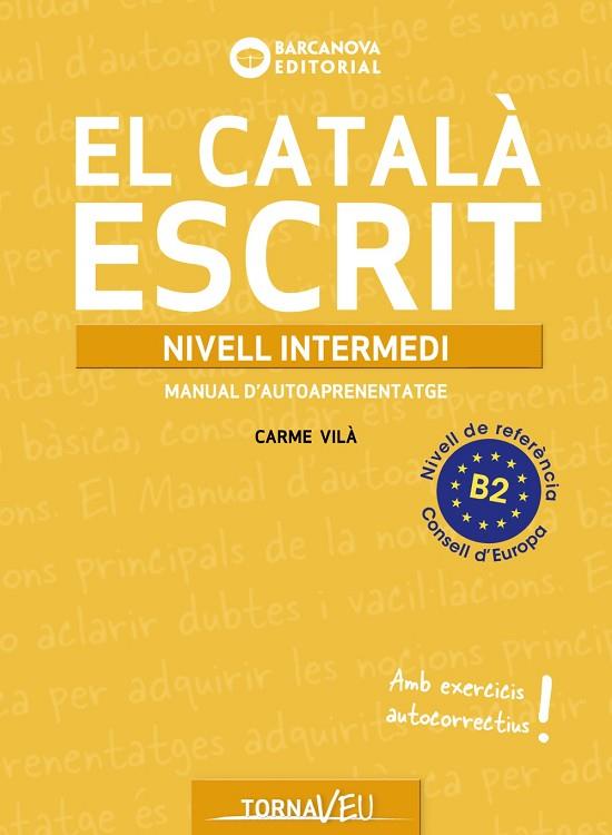 EL CATALÀ ESCRIT. NIVELL INTERMEDI. B2 | 9788448963224 | VILÀ, CARME | Llibres Parcir | Llibreria Parcir | Llibreria online de Manresa | Comprar llibres en català i castellà online