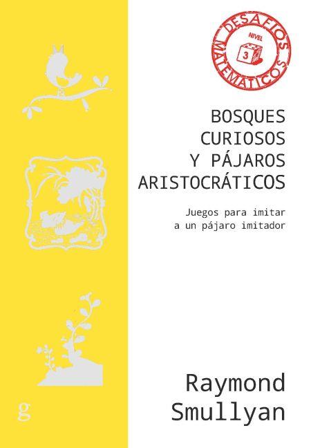 BOSQUES CURIOSOS Y PÁJAROS ARISTOCRÁTICOS | 9788418525551 | SMULLYAN, RAYMOND | Llibres Parcir | Llibreria Parcir | Llibreria online de Manresa | Comprar llibres en català i castellà online