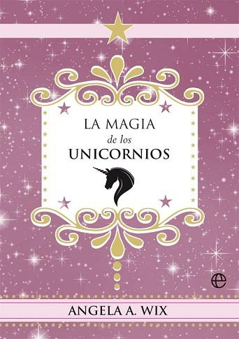LA MAGIA DE LOS UNICORNIOS | 9788491648635 | WIX, ANGELA A. | Llibres Parcir | Llibreria Parcir | Llibreria online de Manresa | Comprar llibres en català i castellà online