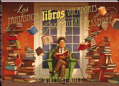 LOS FANTÁSTICOS LIBROS VOLADORES DEL SR. MORRIS LESSMORE | 9788417497590 | JOYCE, WILLIAM | Llibres Parcir | Llibreria Parcir | Llibreria online de Manresa | Comprar llibres en català i castellà online