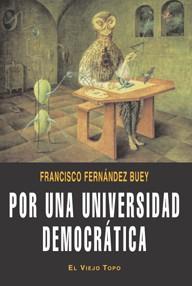POR UNA UNIVERSIDAD DEMOCRÁTICA | 9788492616374 | FERNÁNDEZ BUEY, FRANCISCO | Llibres Parcir | Llibreria Parcir | Llibreria online de Manresa | Comprar llibres en català i castellà online