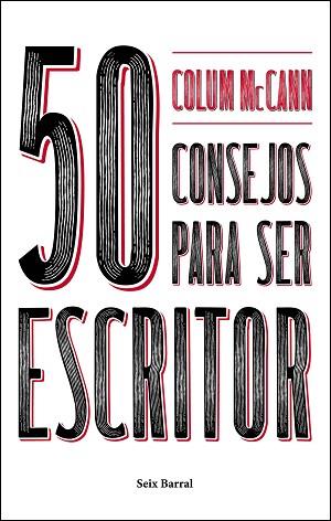 50 CONSEJOS PARA SER ESCRITOR | 9788432233753 | MCCANN, COLUM | Llibres Parcir | Llibreria Parcir | Llibreria online de Manresa | Comprar llibres en català i castellà online