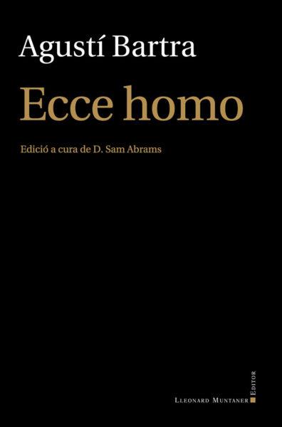 ECCE HOMO | 9788417153502 | BARTRA, AGUSTI | Llibres Parcir | Llibreria Parcir | Llibreria online de Manresa | Comprar llibres en català i castellà online
