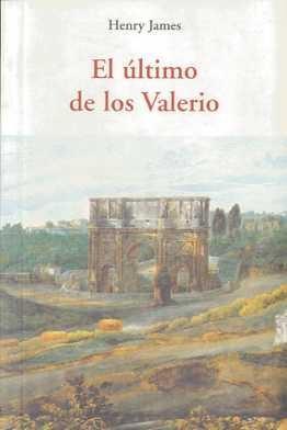 ÚLTIMO DE LOS VALERIO | 9788497167055 | JAMES, HENRY | Llibres Parcir | Llibreria Parcir | Llibreria online de Manresa | Comprar llibres en català i castellà online