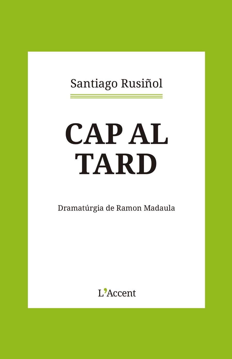 CAP AL TARD | 9788418680366 | RUSIÑOL, SANTIAGO | Llibres Parcir | Llibreria Parcir | Llibreria online de Manresa | Comprar llibres en català i castellà online