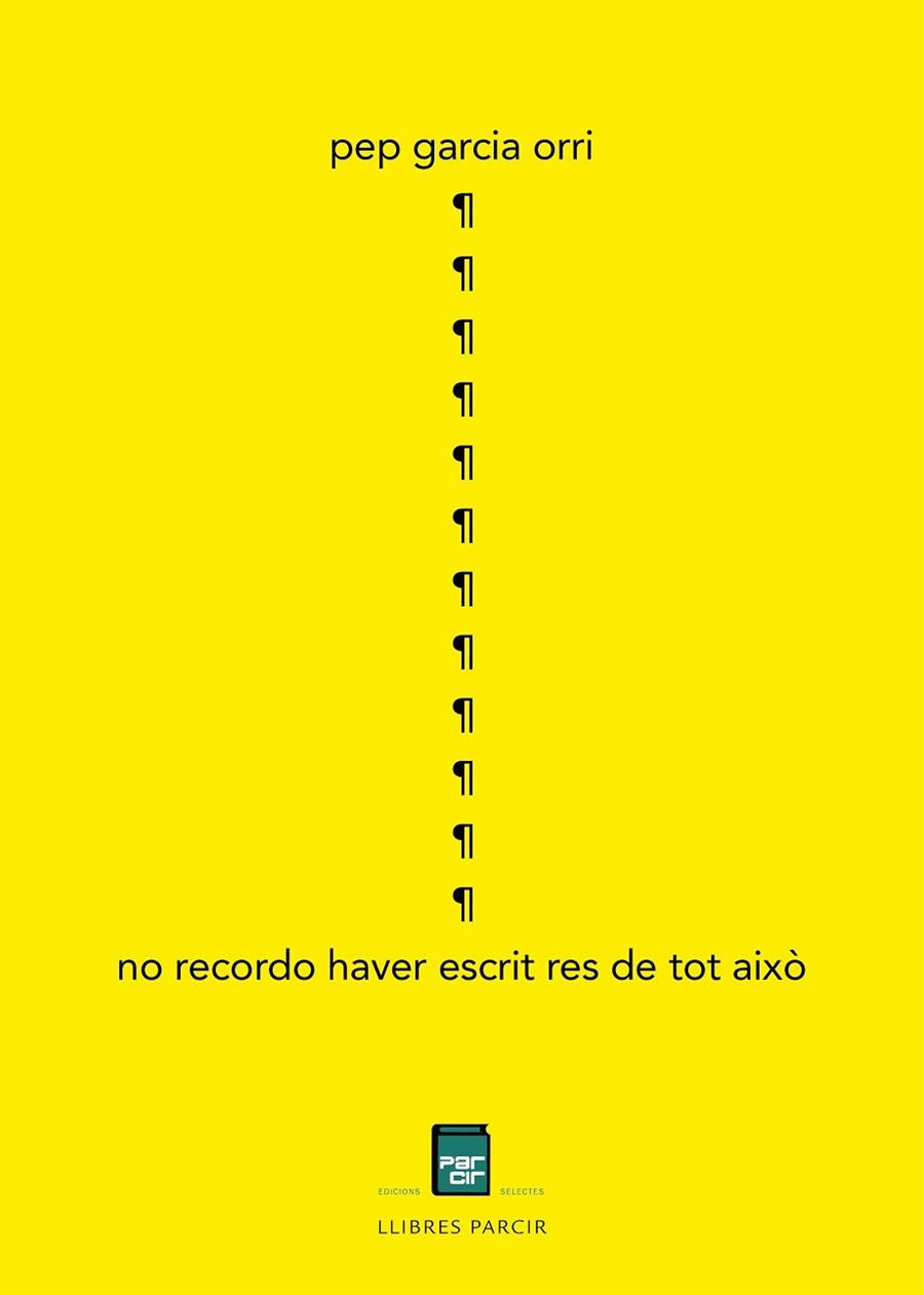NO RECORDO HAVER ESCRIT RES DE TOT AIXÒ | 9788486538798 | GARCIA ORRI, PEP | Llibres Parcir | Llibreria Parcir | Llibreria online de Manresa | Comprar llibres en català i castellà online