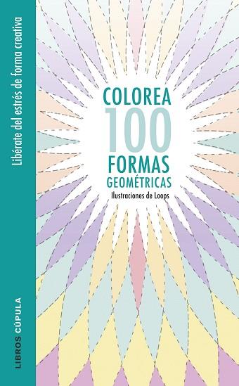 COLOREA 100 FORMAS GEOMÉTRICAS | 9788448022044 | LOOPS | Llibres Parcir | Llibreria Parcir | Llibreria online de Manresa | Comprar llibres en català i castellà online