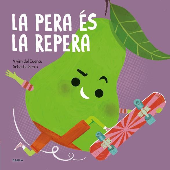 LA PERA ÉS LA REPERA | 9788447949090 | VIVIM DEL CUENTU | Llibres Parcir | Llibreria Parcir | Llibreria online de Manresa | Comprar llibres en català i castellà online