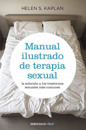 MANUAL ILUSTRADO DE TERAPIA SEXUAL soluc transt sex comunes | 9788499083957 | HELEN S KAPLAN | Llibres Parcir | Llibreria Parcir | Llibreria online de Manresa | Comprar llibres en català i castellà online