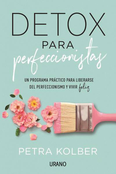 DETOX PARA PERFECCIONISTAS | 9788416720705 | KOLBER, PETRA | Llibres Parcir | Llibreria Parcir | Llibreria online de Manresa | Comprar llibres en català i castellà online