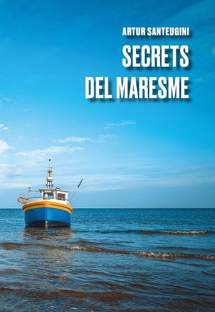 SECRETS DEL MARESME | 9788412529265 | ARTUR SANTEUGINI | Llibres Parcir | Llibreria Parcir | Llibreria online de Manresa | Comprar llibres en català i castellà online
