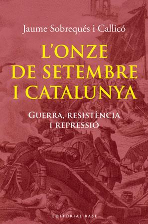 L ONZE DE SETEMBRE I CATALUNYA GUERRA RESISTENCIA REPRESSIO | 9788492437979 | SOBREQUES CALLICO JAUME | Llibres Parcir | Llibreria Parcir | Llibreria online de Manresa | Comprar llibres en català i castellà online